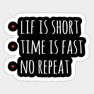 Life Is Short Time Is Fast No Rebeat Sticker